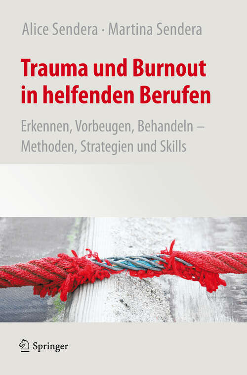 Book cover of Trauma und Burnout in helfenden Berufen: Erkennen, Vorbeugen, Behandeln - Methoden, Strategien und Skills (2013)