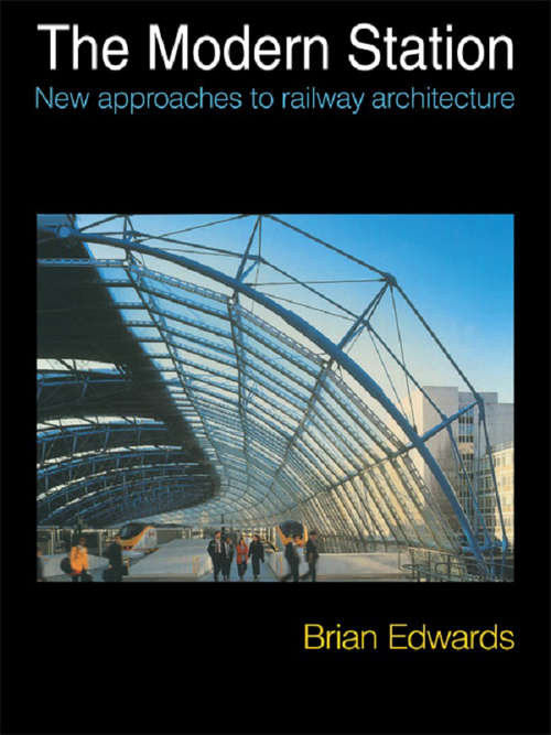 Book cover of The Modern Station: New Approaches to Railway Architecture