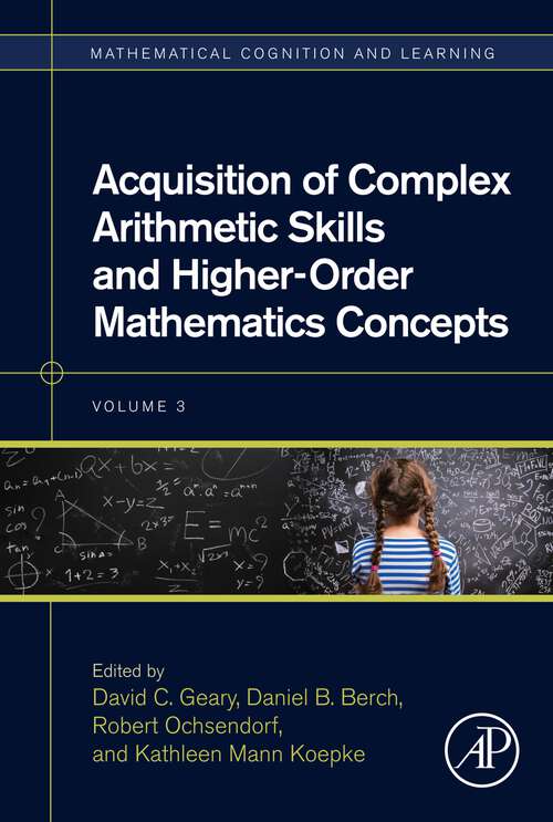 Book cover of Acquisition of Complex Arithmetic Skills and Higher-Order Mathematics Concepts (Mathematical Cognition and Learning (Print): Volume 3)