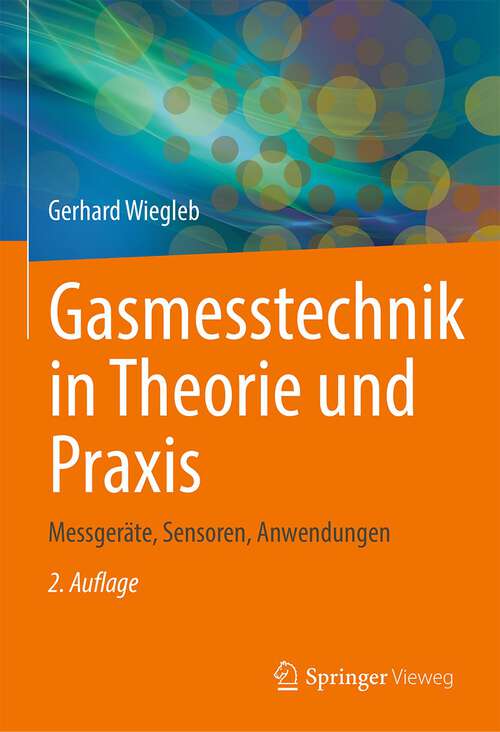 Book cover of Gasmesstechnik in Theorie und Praxis: Messgeräte, Sensoren, Anwendungen (2. Aufl. 2022)