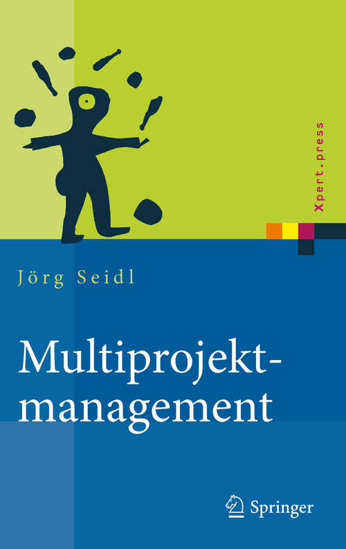 Book cover of Multiprojektmanagement: Übergreifende Steuerung von Mehrprojektsituationen durch Projektportfolio- und Programmmanagement (2011) (Xpert.press)