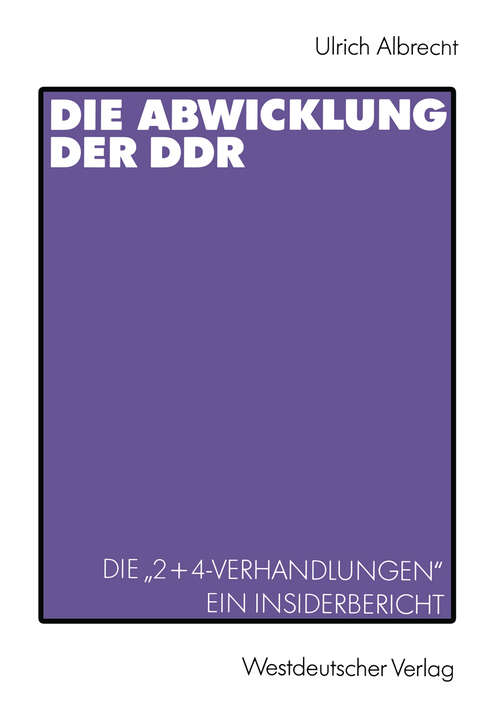 Book cover of Die Abwicklung der DDR: Die „2+4-Verhandlungen“ Ein Insider-Bericht (1992)