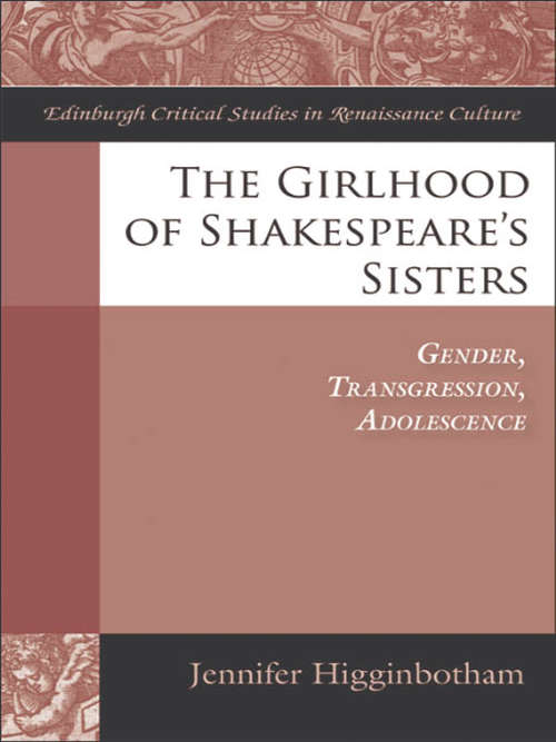 Book cover of The Girlhood of Shakespeare's Sisters: Gender, Transgression, Adolescence (Edinburgh Critical Studies in Renaissance Culture)