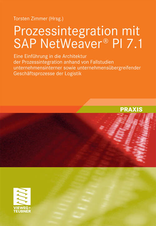 Book cover of Prozessintegration mit SAP NetWeaver® PI 7.1: Eine Einführung in die Architektur der Prozessintegration anhand von Fallstudien unternehmensinterner sowie unternehmensübergreifender Geschäftsprozesse der Logistik (2011)