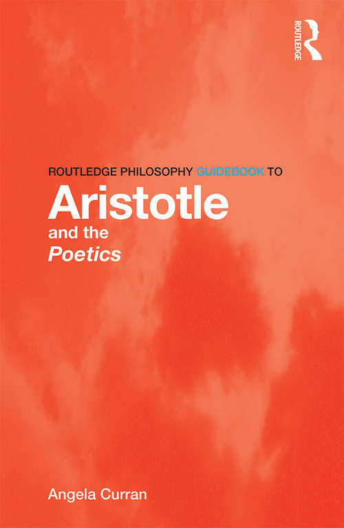 Book cover of Routledge Philosophy Guidebook to Aristotle and the Poetics (Routledge Philosophy GuideBooks)