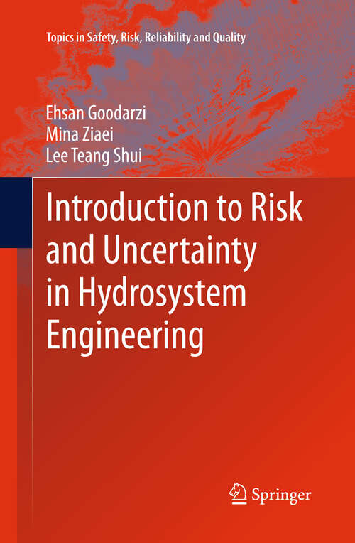 Book cover of Introduction to Risk and Uncertainty in Hydrosystem Engineering (2013) (Topics in Safety, Risk, Reliability and Quality)