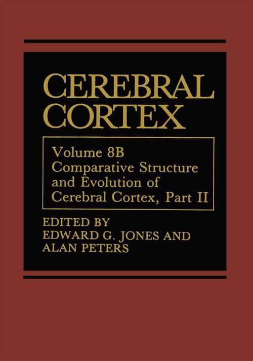 Book cover of Cerebral Cortex: Comparative Structure and Evolution of Cerebral Cortex, Part II (1990) (Cerebral Cortex: 8B)