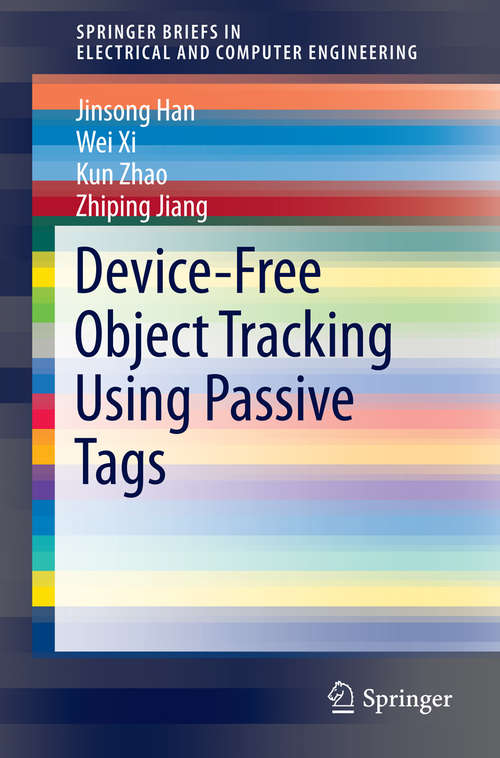 Book cover of Device-Free Object Tracking Using Passive Tags (2014) (SpringerBriefs in Electrical and Computer Engineering)
