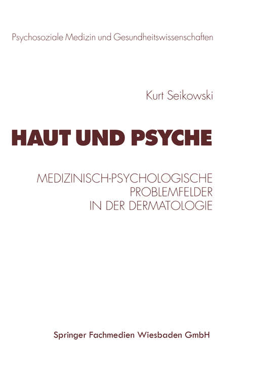 Book cover of Haut und Psyche: Medizinisch-psychologische Problemfelder in der Dermatologie (1999) (Psycholsoziale Medizin und Gesundheitswissenschaften)