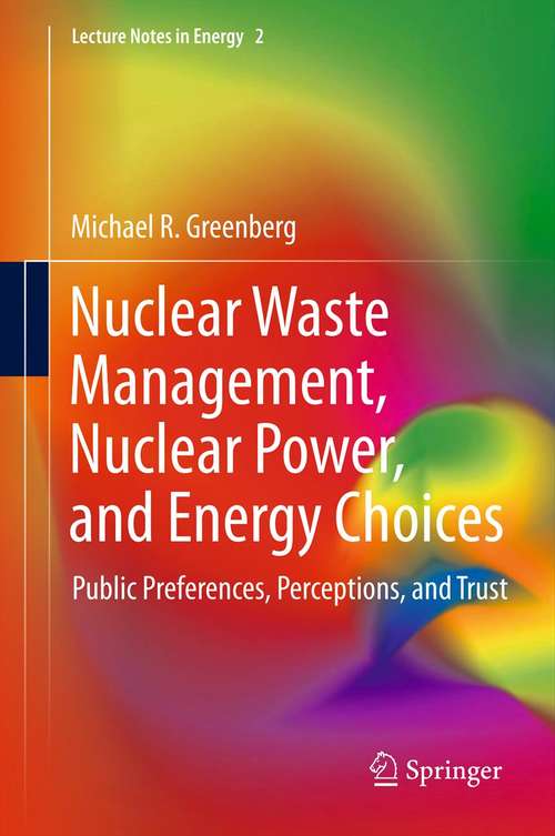 Book cover of Nuclear Waste Management, Nuclear Power, and Energy Choices: Public Preferences, Perceptions, and Trust (2013) (Lecture Notes in Energy #2)