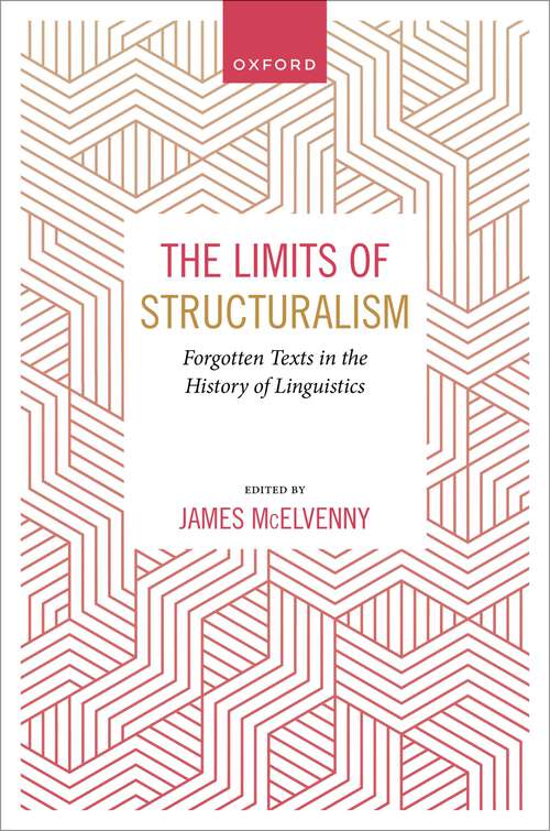 Book cover of The Limits of Structuralism: Forgotten Texts in the History of Modern Linguistics