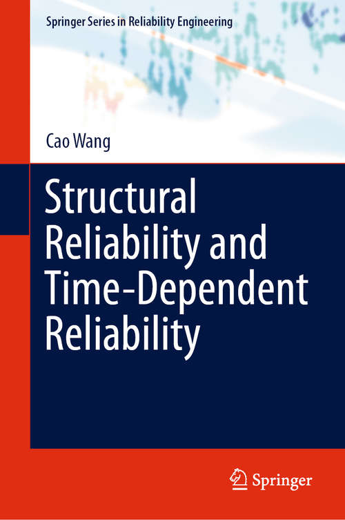 Book cover of Structural Reliability and Time-Dependent Reliability (1st ed. 2021) (Springer Series in Reliability Engineering)