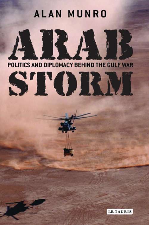 Book cover of Arab Storm: Politics And Diplomacy Behind The Gulf War