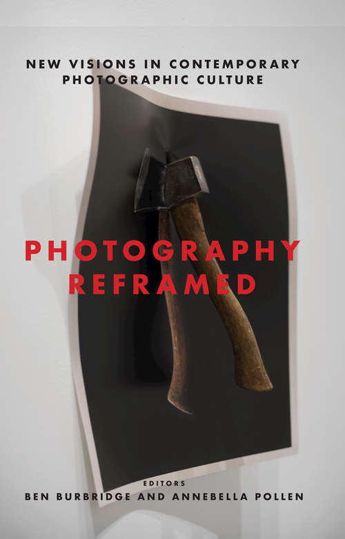 Book cover of Photography Reframed: New Visions in Contemporary Photographic Culture