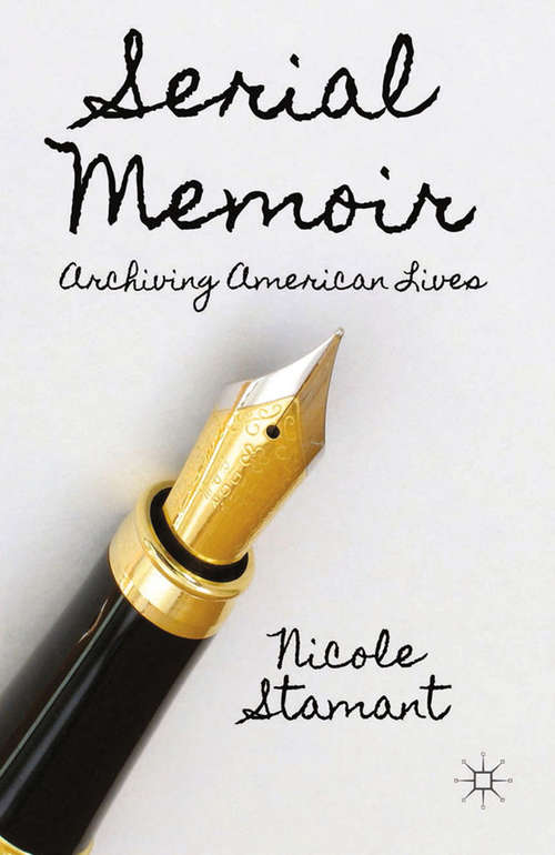 Book cover of Serial Memoir: Archiving American Lives (2014)