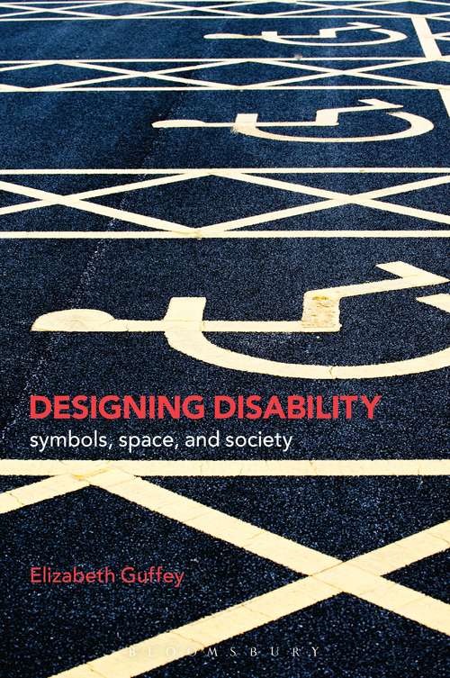 Book cover of Designing Disability: Symbols, Space, and Society