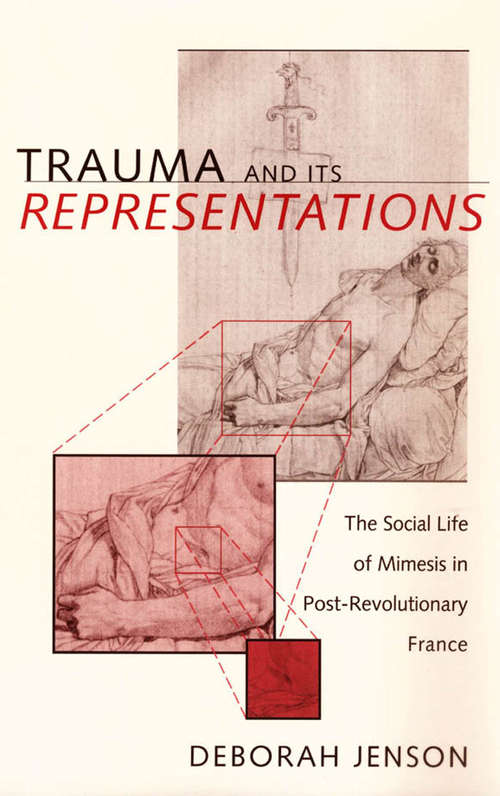 Book cover of Trauma and Its Representations: The Social Life of Mimesis in Post-Revolutionary France