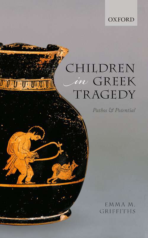 Book cover of Children in Greek Tragedy: Pathos and Potential