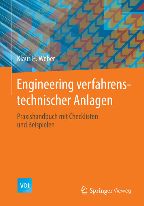 Book cover of Engineering verfahrenstechnischer Anlagen: Praxishandbuch mit Checklisten und Beispielen (2014) (VDI-Buch)