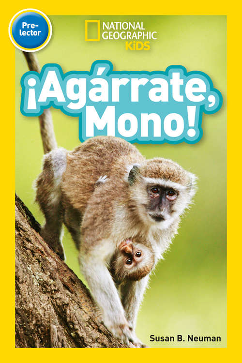 Book cover of National Geographic Kids Readers: ¡Agárrate Mono! (ePub edition) (Readers)