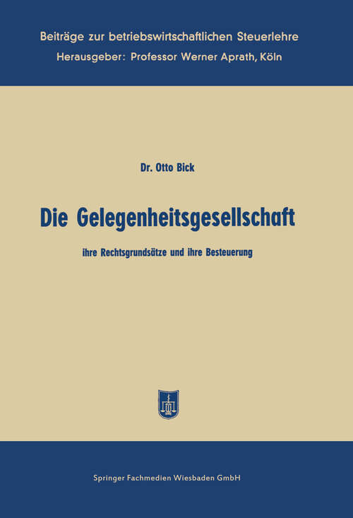 Book cover of Die Gelegenheitsgesellschaft: ihre Rechtsgrundsätze und ihre Besteuerung (1957) (Beiträge zur betriebswirtschaftlichen Steuerlehre)