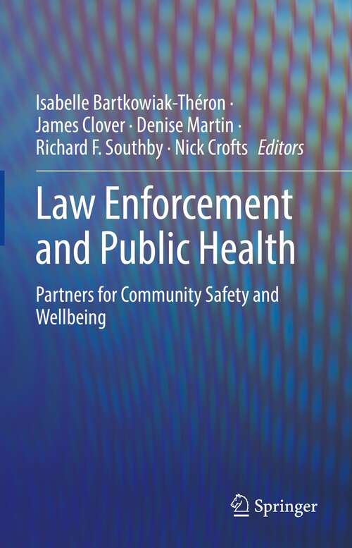 Book cover of Law Enforcement and Public Health: Partners for Community Safety and Wellbeing (1st ed. 2022)