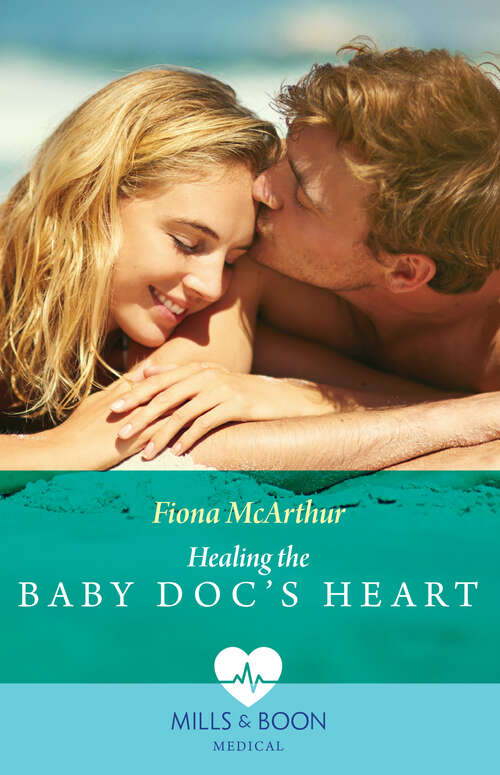 Book cover of Healing The Baby Doc's Heart (Mills & Boon Medical): One Month To Tame The Surgeon / Healing The Baby Doc's Heart (ePub edition)