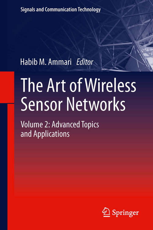 Book cover of The Art of Wireless Sensor Networks: Volume 2: Advanced Topics and Applications (2014) (Signals and Communication Technology)