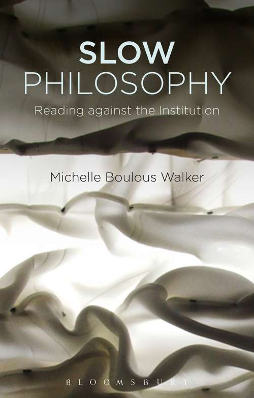 Book cover of Slow Philosophy: Reading against the Institution