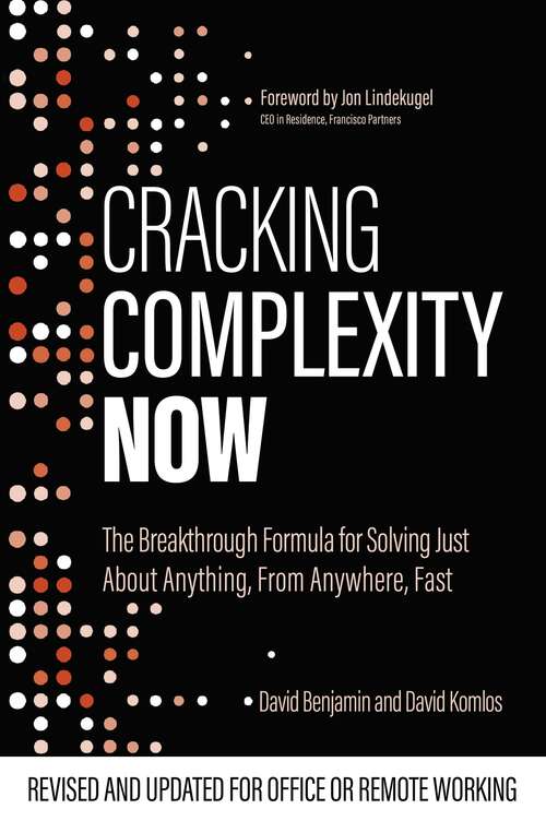 Book cover of Cracking Complexity: NOW - The Breakthrough Formula for Solving Just About Anything, From Anywhere, Fast