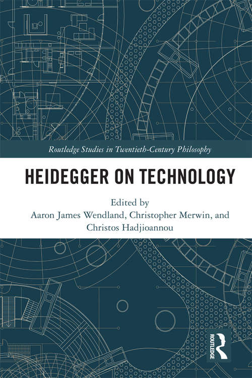 Book cover of Heidegger on Technology (Routledge Studies in Twentieth-Century Philosophy)