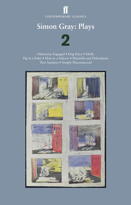 Book cover of Simon Gray: Otherwise Engaged; Dog Days; Molly; Plaintiff and Defendants; Two Sundays; Pig in a Poke; Man in a Side Car (Main)