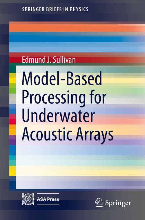 Book cover of Model-Based Processing for Underwater Acoustic Arrays (2015) (SpringerBriefs in Physics)