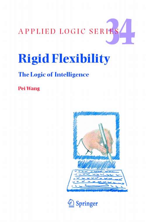 Book cover of Rigid Flexibility: The Logic of Intelligence (2006) (Applied Logic Series #34)