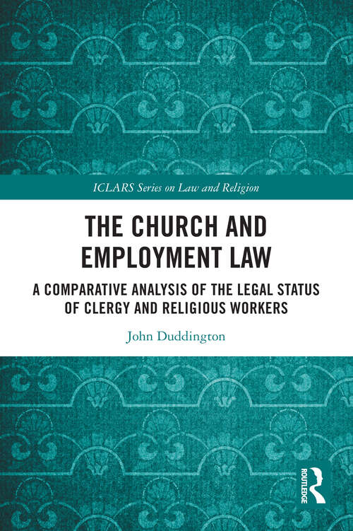 Book cover of The Church and Employment Law: A Comparative Analysis of The Legal Status of Clergy and Religious Workers (ICLARS Series on Law and Religion)