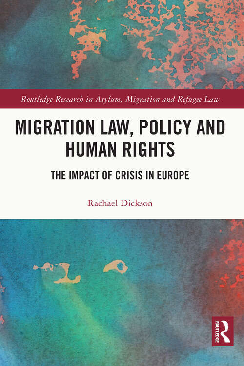 Book cover of Migration Law, Policy and Human Rights: The Impact of Crisis in Europe (Routledge Research in Asylum, Migration and Refugee Law)