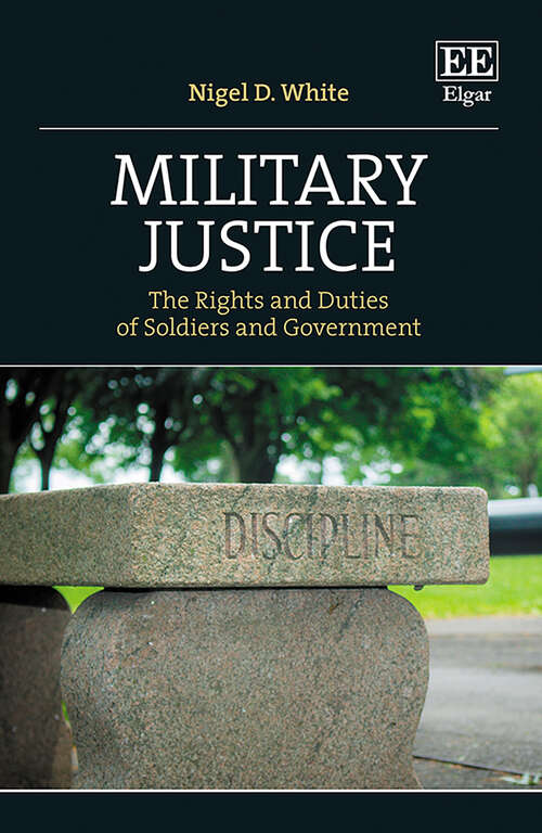 Book cover of Military Justice: The Rights and Duties of Soldiers and Government