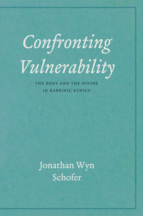 Book cover of Confronting Vulnerability: The Body and the Divine in Rabbinic Ethics