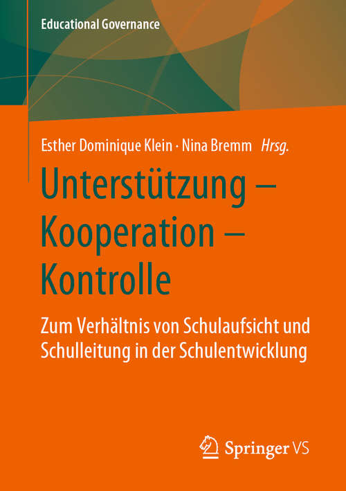 Book cover of Unterstützung – Kooperation – Kontrolle: Zum Verhältnis von Schulaufsicht und Schulleitung in der Schulentwicklung (1. Aufl. 2020) (Educational Governance #48)