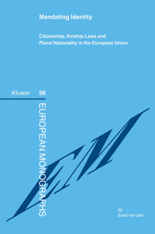 Book cover of Mandating Identity: Citizenship, Kinship Laws and Plural Nationality in the European Union