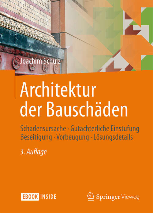 Book cover of Architektur der Bauschäden: Schadensursache - Gutachterliche Einstufung - Beseitigung - Vorbeugung - Lösungsdetails (3., aktualisiert und erw. Aufl. 2015)