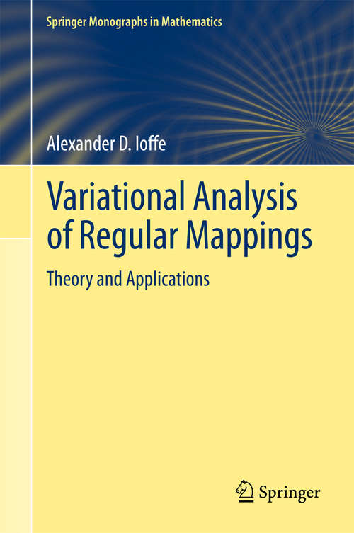 Book cover of Variational Analysis of Regular Mappings: Theory and Applications (Springer Monographs in Mathematics)