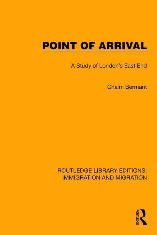 Book cover of Point of Arrival: A Study of London's East End (Routledge Library Editions: Immigration and Migration #19)