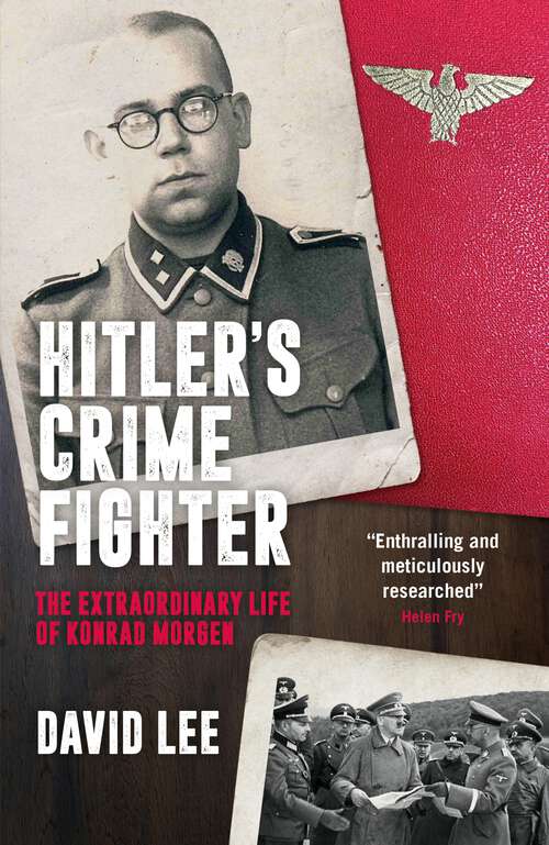 Book cover of Hitler's Crime Fighter: The extraordinary life of Konrad Morgen