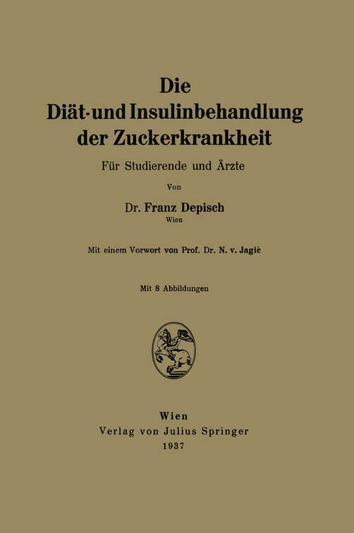 Book cover of Die Diät- und Insulinbehandlung der Zuckerkrankheit: Für Studierende und Ärzte (1937)