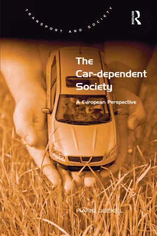 Book cover of The Car-dependent Society: A European Perspective (Transport and Society)