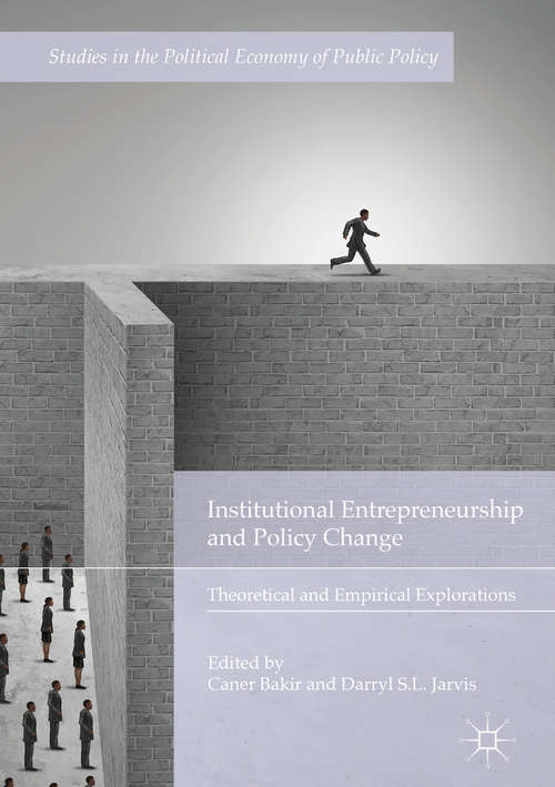 Book cover of Institutional Entrepreneurship and Policy Change: Theoretical and Empirical Explorations (Studies in the Political Economy of Public Policy)