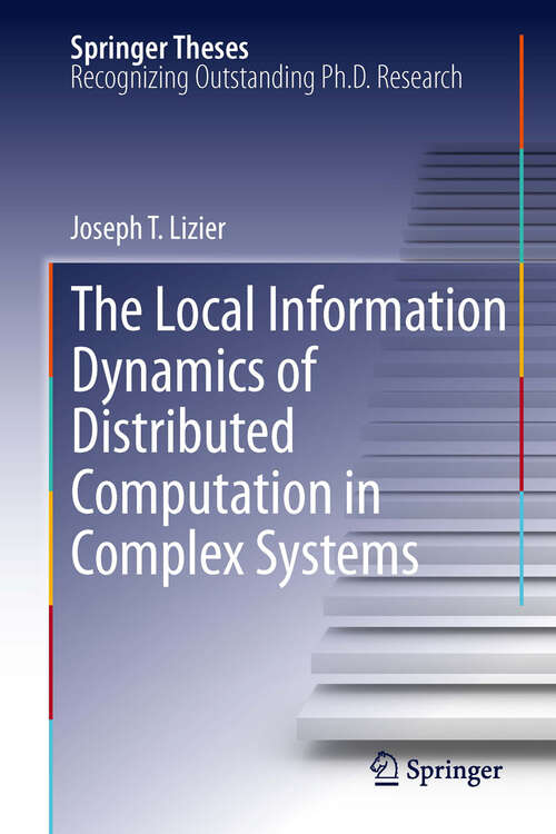 Book cover of The Local Information Dynamics of Distributed Computation in Complex Systems (2013) (Springer Theses)