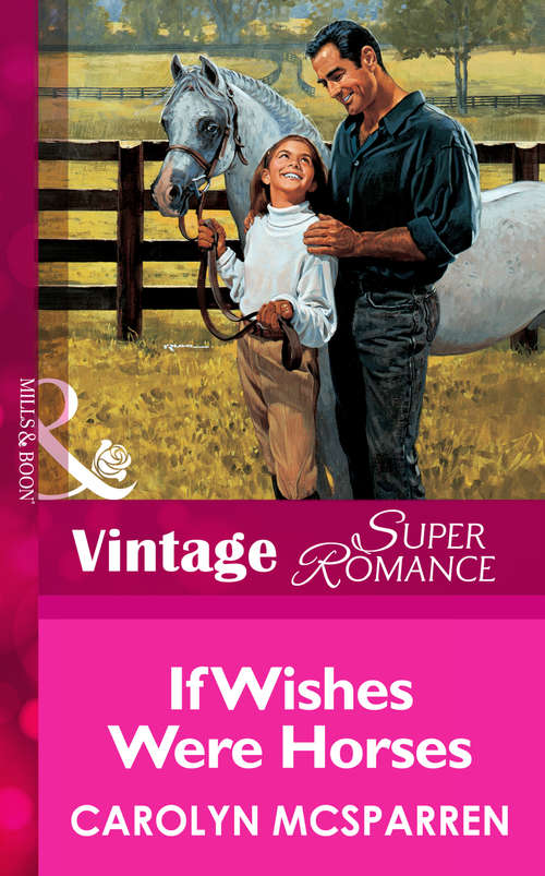 Book cover of If Wishes Were Horses (ePub First edition) (Mills And Boon Vintage Superromance Ser. #772)