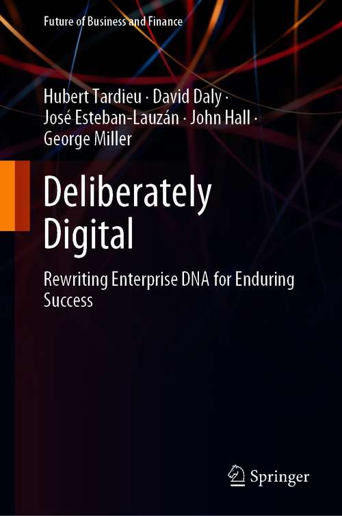 Book cover of Deliberately Digital: Rewriting Enterprise DNA for Enduring Success (1st ed. 2020) (Future of Business and Finance)